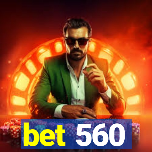 bet 560